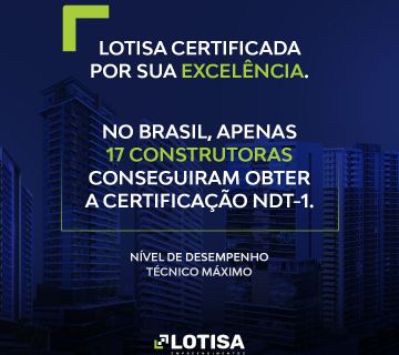 No Brasil, apenas 17 construtoras conseguiram obter a certificação NDT-1. A Lotisa é uma delas